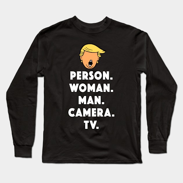 Funny Donald Trump saying Person Woman Man Camera Tv Long Sleeve T-Shirt by Az_store 